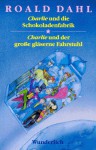 Charlie und die Schokoladenfabrik / Charlie und der große gläserne Fahrstuhl - Roald Dahl