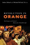 Revolution in Orange: The Origins of Ukraine's Democratic Breakthrough - Anders Aslund