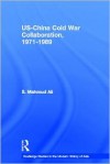 Us-China Cold War Collaboration: 1971-1989 - S. Mahmud Ali