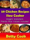 Chicken Slow Cooker Recipes Cookbook - Weight Watchers Point Plus Value Included (Slow Cooker Cook Books) - Betty Cook