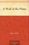 A Waif of the Plains - Bret Harte