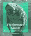 Freshwater Giants: Hippopotamus, River Dolphins, And Manatees - Phyllis J. Perry