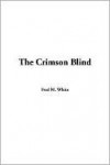 The Crimson Blind - Fred M. White