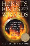 Hobbits, Elves and Wizards: The Wonders and Worlds of J.R.R. Tolkien's "Lord of the Rings" - Michael N. Stanton