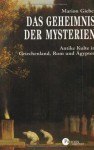 Geheimnis der Mysterien: Antike Kulte in Griechenland, Rom und Ägypten - Marion Giebel