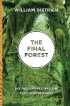 The Final Forest : Big Trees, Forks, and the Pacific Northwest (2010 Edition) - William Dietrich