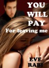 You Will Pay - For Leaving Me - Eve Rabi