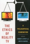 The Ethics of Reality TV: A Philosophical Examination - Kristie Bunton, Kristie Bunton