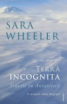 Terra Incognita: Travels in Antarctica - Sara Wheeler