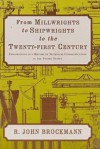 From Millwrights to Shipwrights to the Twenty-First Century: Explorations in a History of Technical Communication in the United States - R. John Brockmann