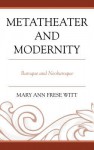 Metatheater and Modernity: Baroque and Neobaroque - Mary Ann Frese Witt