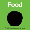 Food (Lift-the-Flap Shadow Book Series) - Roger Priddy