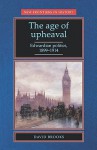 The Age of Upheaval: Edwardian Politics 1899-1914 - David Brooks