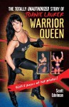 Warrior Queen: The Totally Unauthorized Story of Joanie Laurer - Scott Edelman