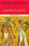 Who's Who in Ancient Egypt - Michael Rice