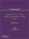 Agnus Dei, No. 7 from "Messe Solennelle de Sainte Cecile" - Charles Gounod