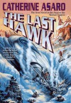 The Last Hawk - Catherine Asaro