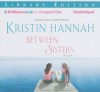 Between Sisters - Kristin Hannah, Laural Merlington