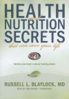 Health and Nutrition Secrets That Can Save Your Life: Harness Your Body's Natural Healing Powers - Russell L. Blaylock