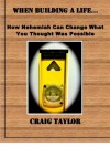 When Building a Life ...: How Nehemiah Can Change What You Thought Was Possible - Craig Taylor