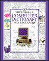 Computer Dictionary for Beginners - Anna Claybourne, Kamini Khanduri