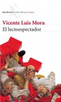 El lectoespectador - Vicente Luis Mora