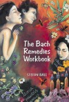 The Bach Remedies Workbook - Stefan Ball