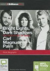 Bright Lights, Dark Shadows: The Real Story of Abba - Cari Palm, Adrian Mulraney