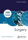 100 Cases in Surgery, Second Edition - James Gossage, Kevin G. Burnand, Arun Sahai, Bijan Modarai