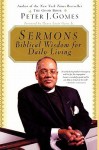 Sermons: Biblical Wisdom for Daily Living - Peter J. Gomes