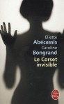 Le Corset Invisible - Eliette Abécassis, Caroline Bongrand