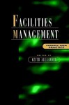 Facilities Management: Theory and Practice - Keith Alexander