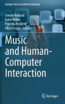 Music and Human-Computer Interaction - Simon Holland, Katie Wilkie, Paul Mulholland