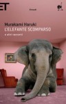 L'elefante scomparso e altri racconti - Haruki Murakami