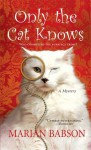 Only the Cat Knows - Marian Babson