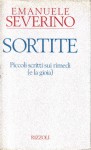 Sortite: piccoli scritti sui rimedi (e la gioia) - Emanuele Severino