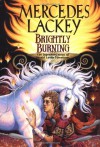 Brightly Burning - Mercedes Lackey