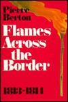 Flames Across the Border - Pierre Berton