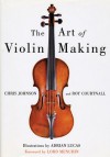 The Art of Violin Making - Chris Johnson, Roy Courtnall, Adrian Lucas, Lord Menuhin