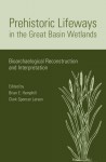 Prehistoric Lifeways in the Great Basin Wetlands: Bioarchaelogical Reconstruction and Interpretation - Brian E. Hemphill, Clark Spencer Larsen