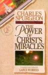 The Power of Christ's Miracles - Charles H. Spurgeon, Lance Wubbels