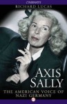 Axis Sally: The American Voice of Nazi Germany - Richard Lucas