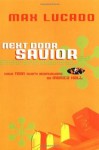 Next Door Savior: Student Edition (Lucado, Max) - Max Lucado