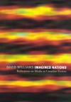 Imagined Nations: Reflections on Media in Canadian Fiction - David Williams