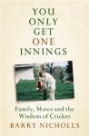 You Only Get One Innings - Barry Nicholls