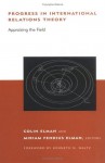 Progress in International Relations Theory: Appraising the Field (BCSIA Studies in International Security) (Belfer Center Studies in International Security) - Colin Elman, Miriam Fendius Elman, Kenneth N. Waltz