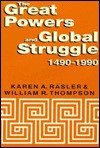 The Great Powers and Global Struggle, 1490-1990 - Karen A. Rasler, William R. Thompson