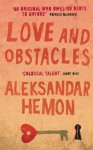 Love and Obstacles: Stories - Aleksandar Hemon