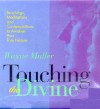 Touching the Divine - Wayne Muller