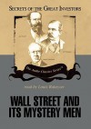 Wall Street and Its Mystery Men (Secrets of the Great Investors) - Robert Sobel, Kenneth L. Fisher